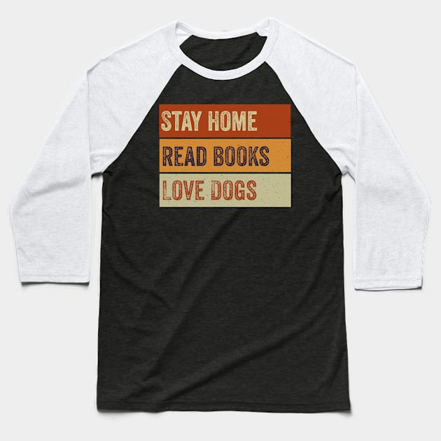 Stay Home Read Books Love Dogs Baseball T-Shirt by GreenSpaceMerch
